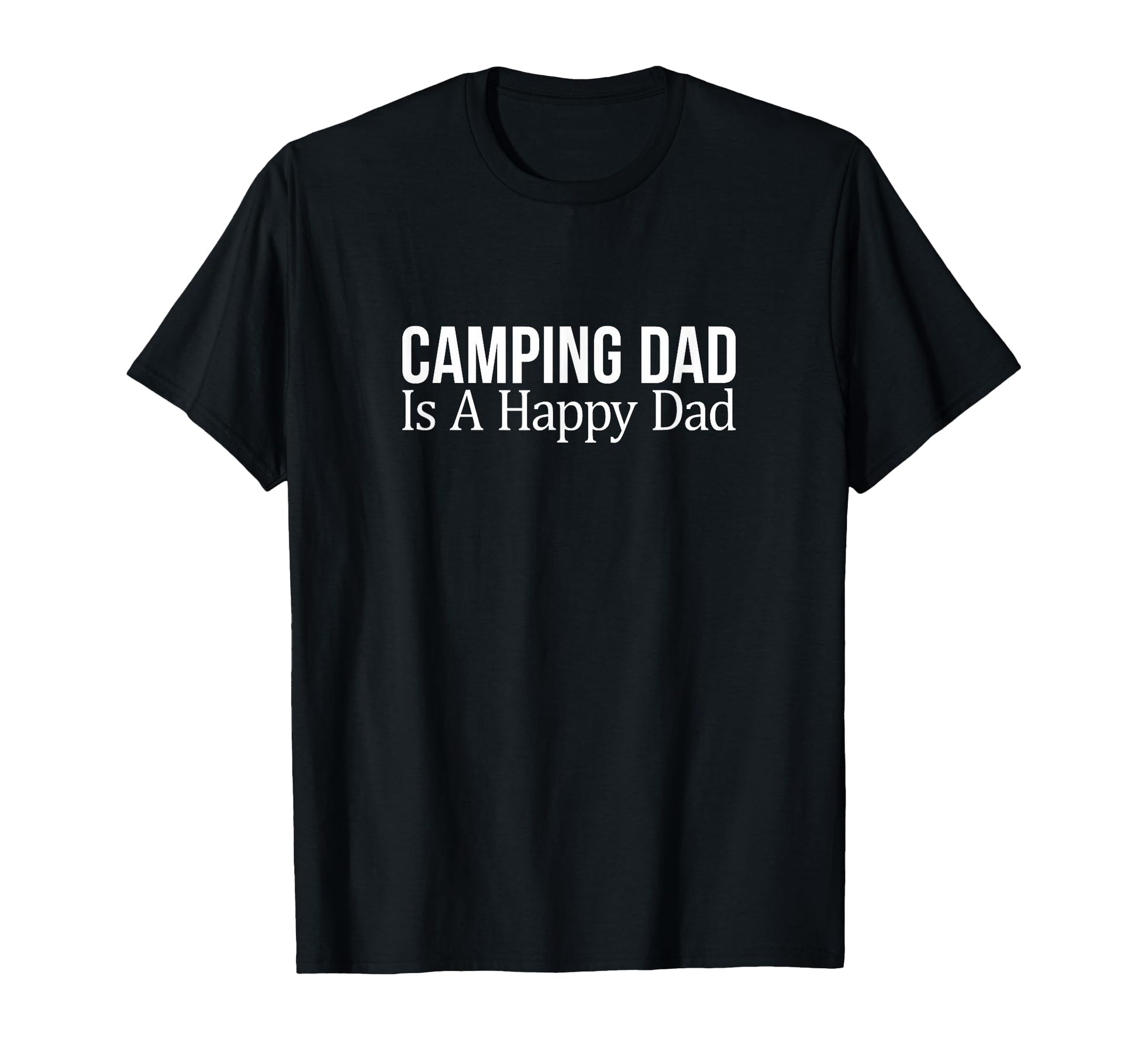 Camping Dad Is Happy Dad T-Shirt - Graphic Print Men Women - T-Shirt, Sweatshirt, Hoodie