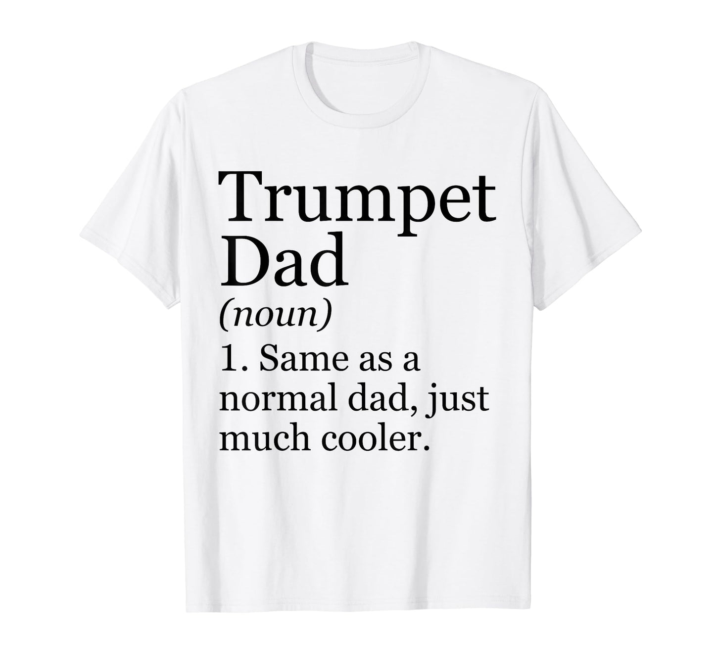 Trumpet Dad Definition Funny Sarcastic T-Shirt - Trendy Graphic Unisex - T-Shirt, Sweatshirt, Hoodie