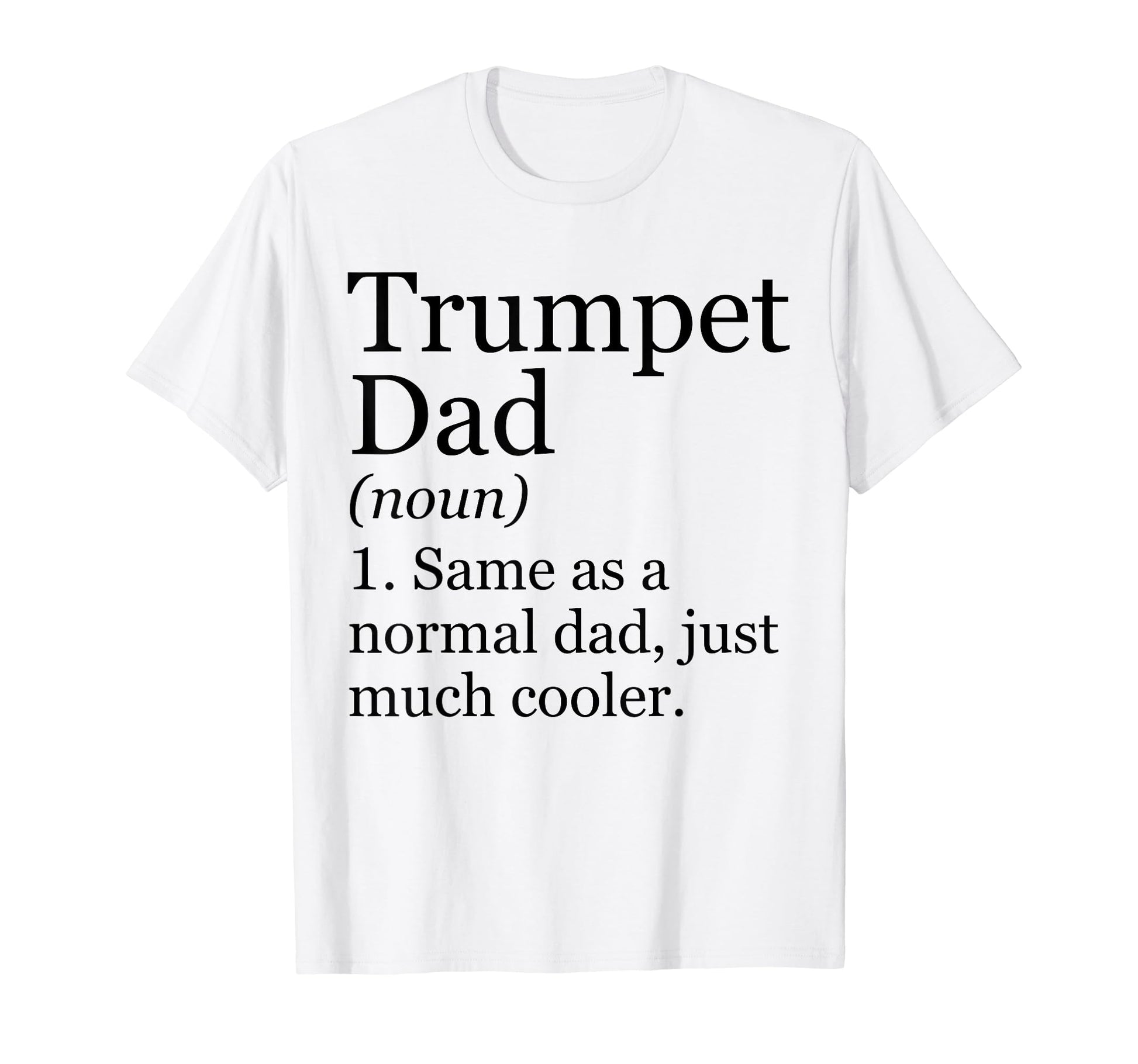 Trumpet Dad Definition Funny Sarcastic T-Shirt - Trendy Graphic Unisex - T-Shirt, Sweatshirt, Hoodie