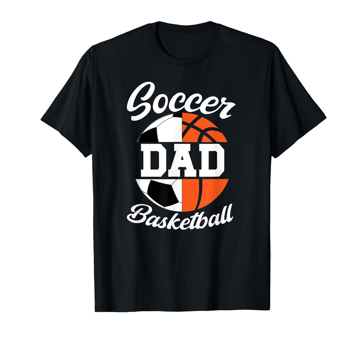 Soccer Basketball Dad Basketball Soccer T-Shirt - Unique Graphic Unisex - T-Shirt, Sweatshirt, Hoodie