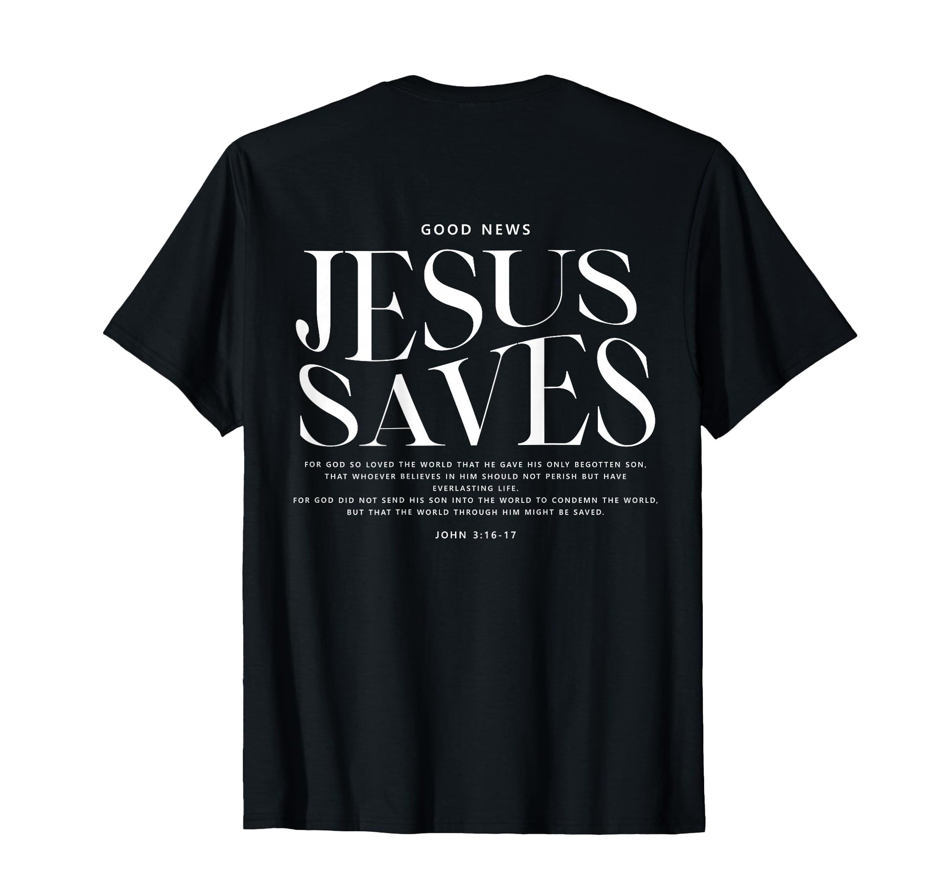 Good News Jesus Saves John 3 16 17 Bible T-Shirt - Minimalist Print Unisex - T-Shirt, Sweatshirt, Hoodie