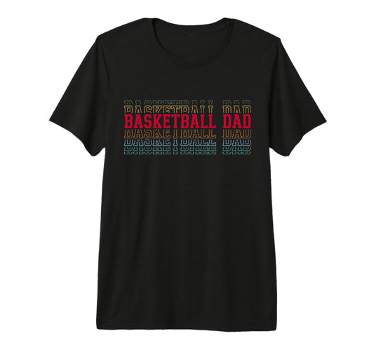 Basketball Dad Funny Layered Text Father T-Shirt - Novelty Apparel Unisex - T-Shirt, Sweatshirt, Hoodie