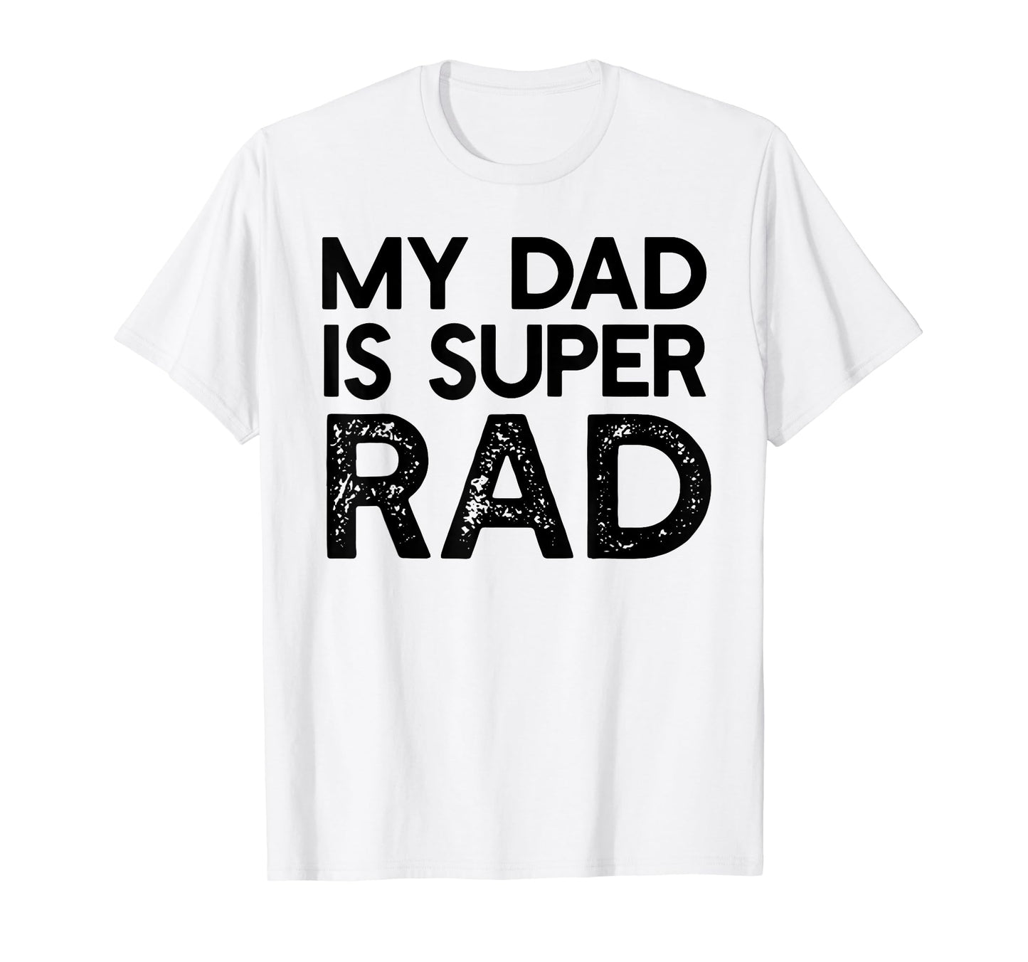 My Dad Is Super Rad Funny Fathers Day T-Shirt - Streetwear Style Unisex - T-Shirt, Sweatshirt, Hoodie