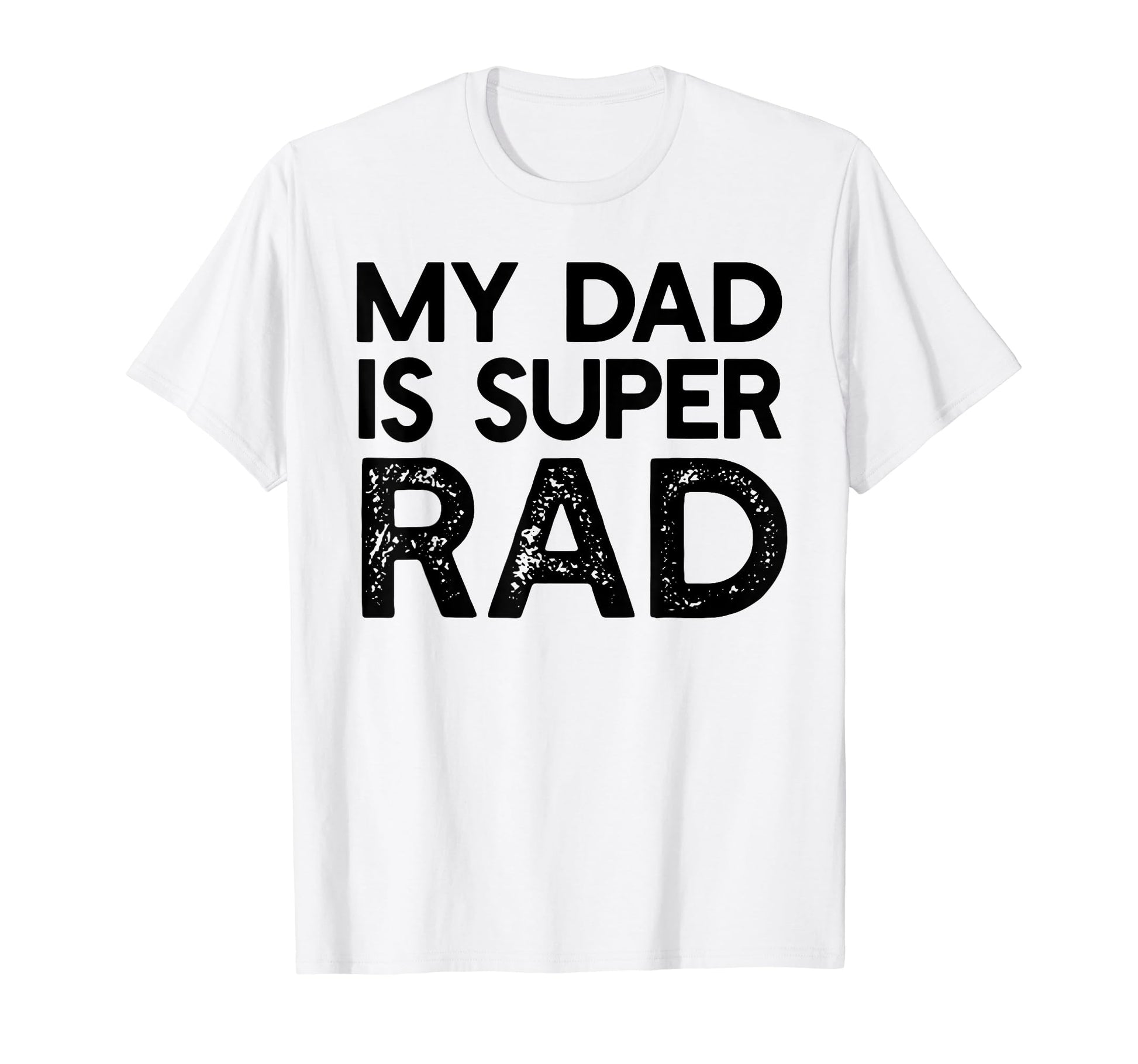 My Dad Is Super Rad Funny Fathers Day T-Shirt - Streetwear Style Unisex - T-Shirt, Sweatshirt, Hoodie