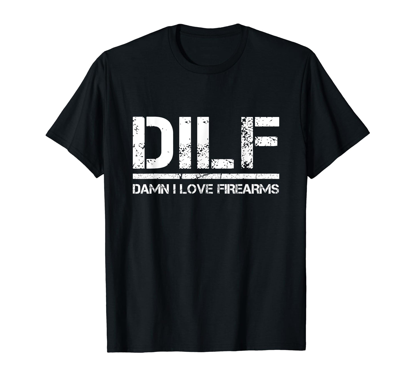 Dilf Damn I Love Firearms Funny Guns T-Shirt - Trendy Graphic Men Women - T-Shirt, Sweatshirt, Hoodie