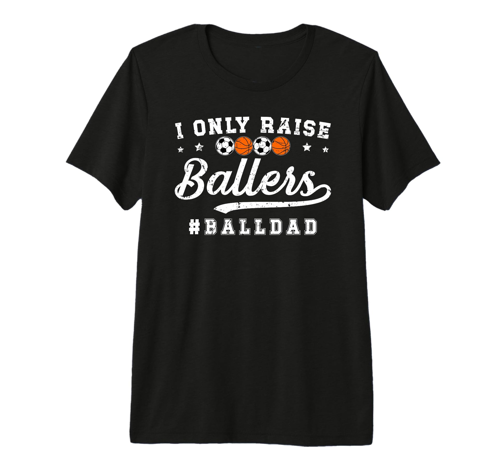 Mens I Only Raise Ballers Ball Dad T-Shirt - Aesthetic Graphic for Adults - T-Shirt, Sweatshirt, Hoodie