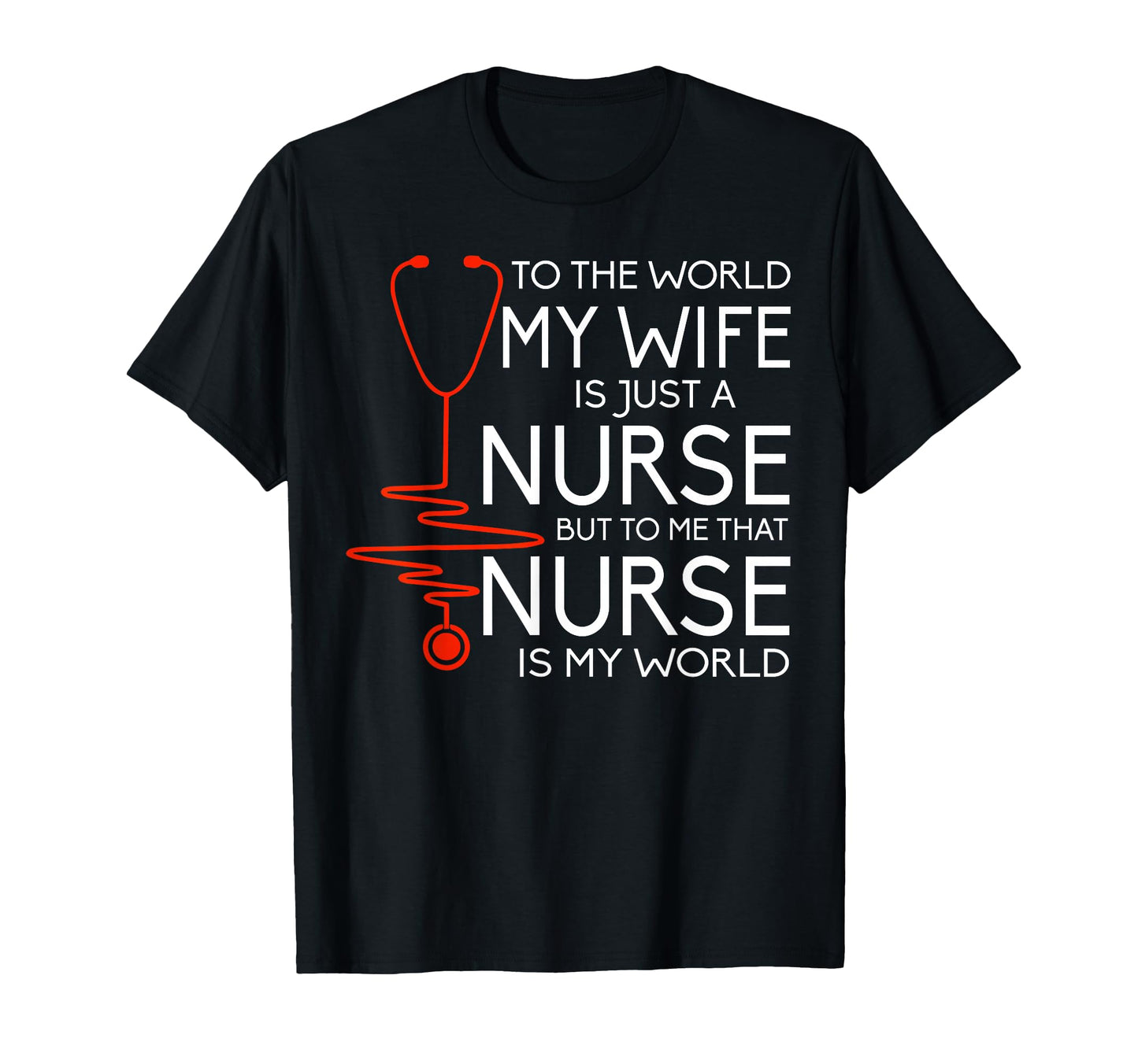 My Wife Is Nurse Proud Nurses Husband T-Shirt - Custom Art Print Unisex - T-Shirt, Sweatshirt, Hoodie