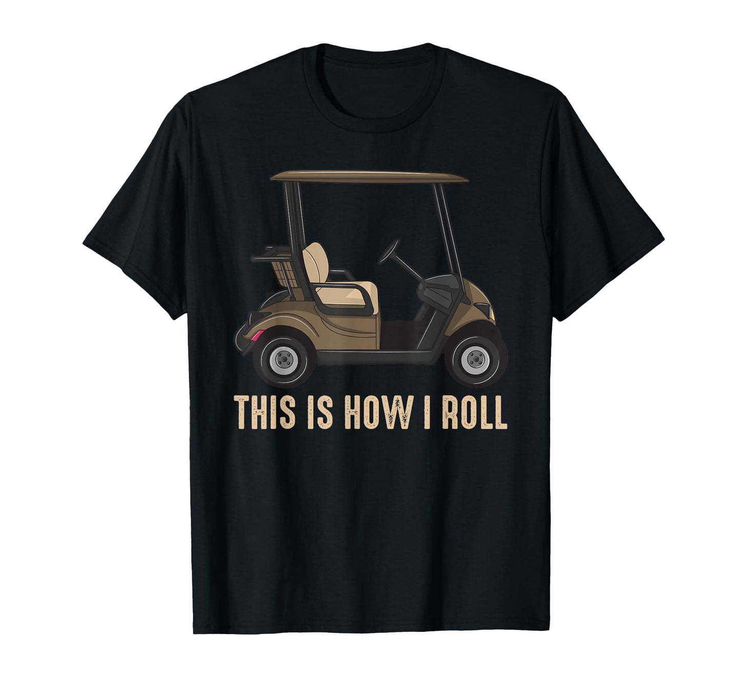 This Is How I Roll Golf Cart Lover T-Shirt - Unique Graphic Men Women - T-Shirt, Sweatshirt, Hoodie
