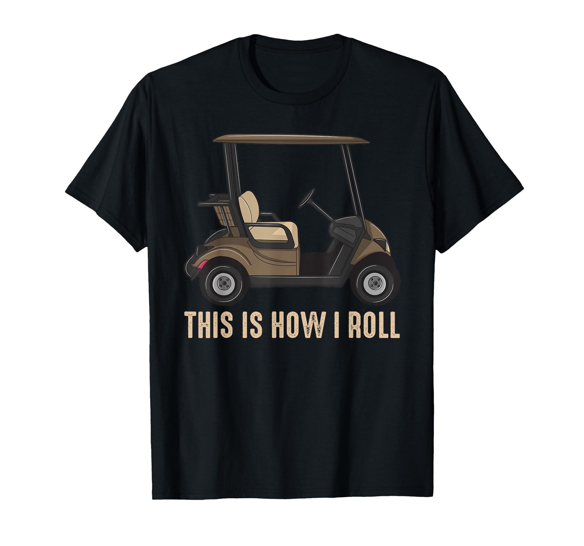 This Is How I Roll Golf Cart Lover T-Shirt - Unique Graphic Men Women - T-Shirt, Sweatshirt, Hoodie