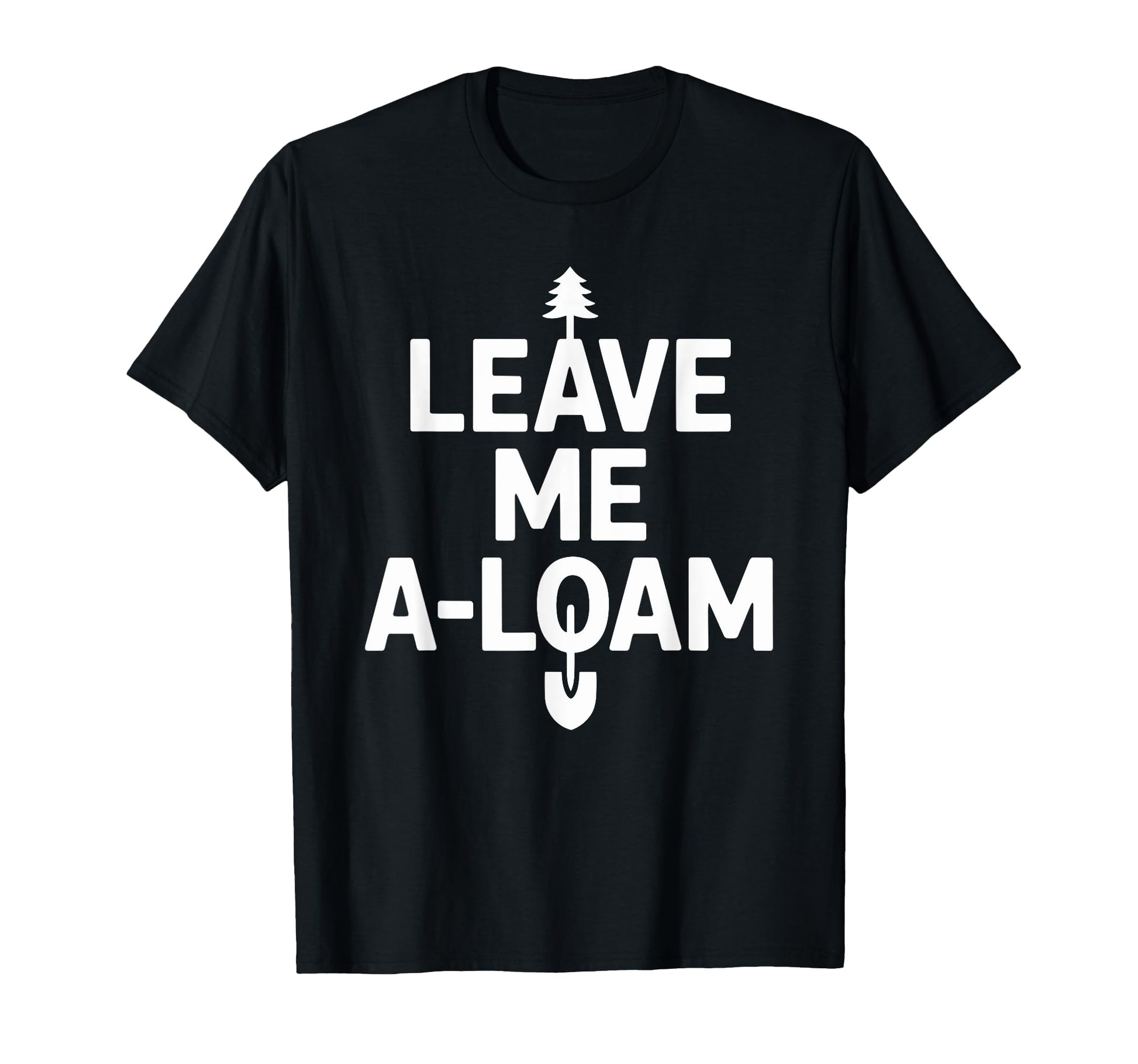 Funny Dad Leave Me Loam Hiking T-Shirt - Minimalist Print for Adults - T-Shirt, Sweatshirt, Hoodie