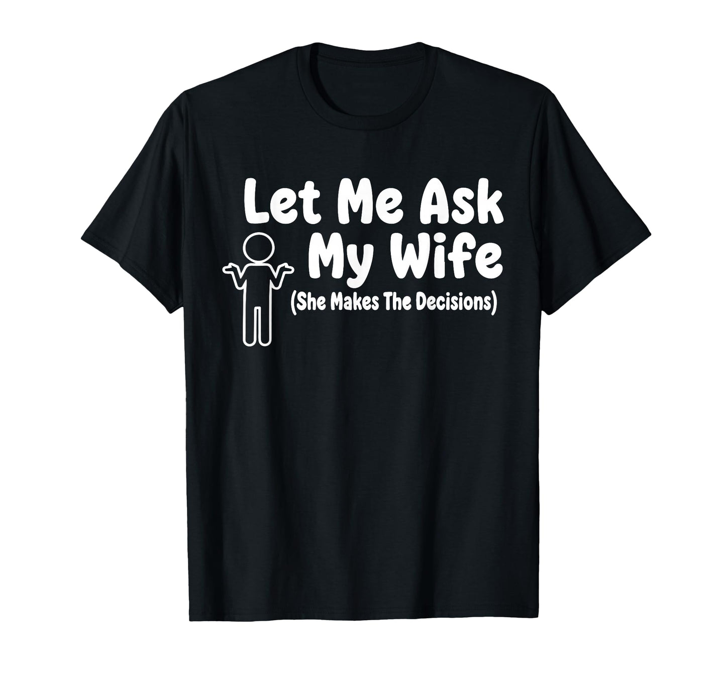 Let Me Ask My Wife Funny Husband T-Shirt - Aesthetic Graphic for Adults - T-Shirt, Sweatshirt, Hoodie