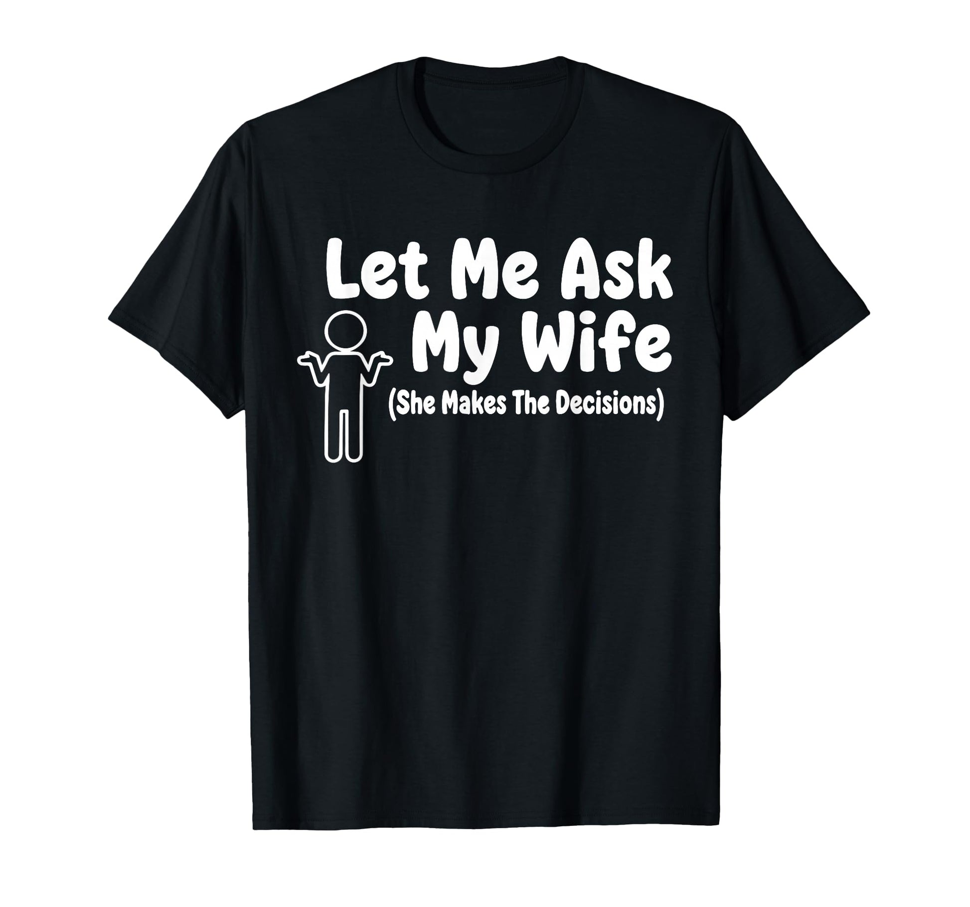 Let Me Ask My Wife Funny Husband T-Shirt - Aesthetic Graphic for Adults - T-Shirt, Sweatshirt, Hoodie