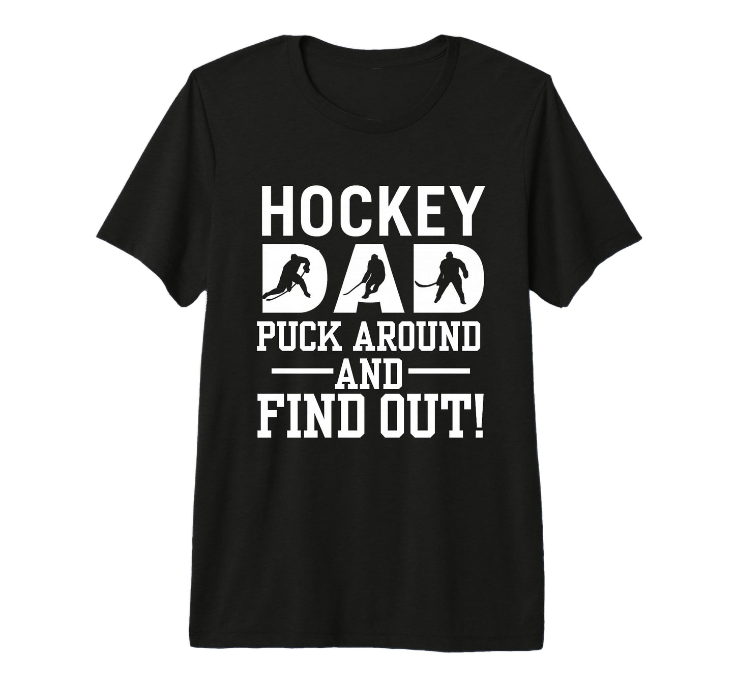 Hockey Dad Puck Around And Find Out Tri T-Shirt - Minimalist Print Unisex - T-Shirt, Sweatshirt, Hoodie