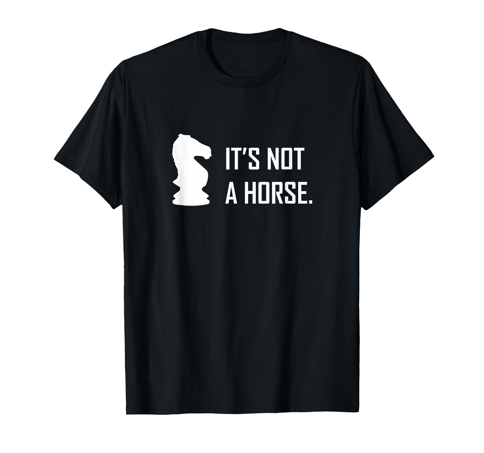 Funny Chess Its Not Horse Knight Piece T-Shirt - Trendy Graphic for Adults - T-Shirt, Sweatshirt, Hoodie