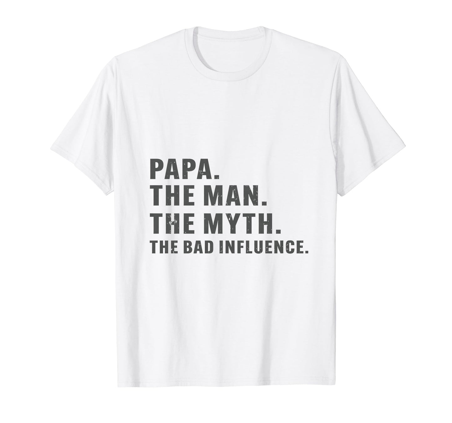 Fathers Day Papa Myth Bad Influence T-Shirt - Streetwear Style for Adults - T-Shirt, Sweatshirt, Hoodie