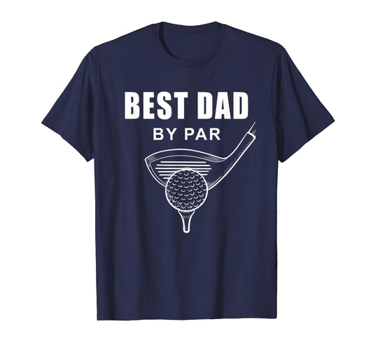 Best Dad Par Funny Sarcastic Golf T-Shirt - Casual Everyday Wear Men Women - T-Shirt, Sweatshirt, Hoodie
