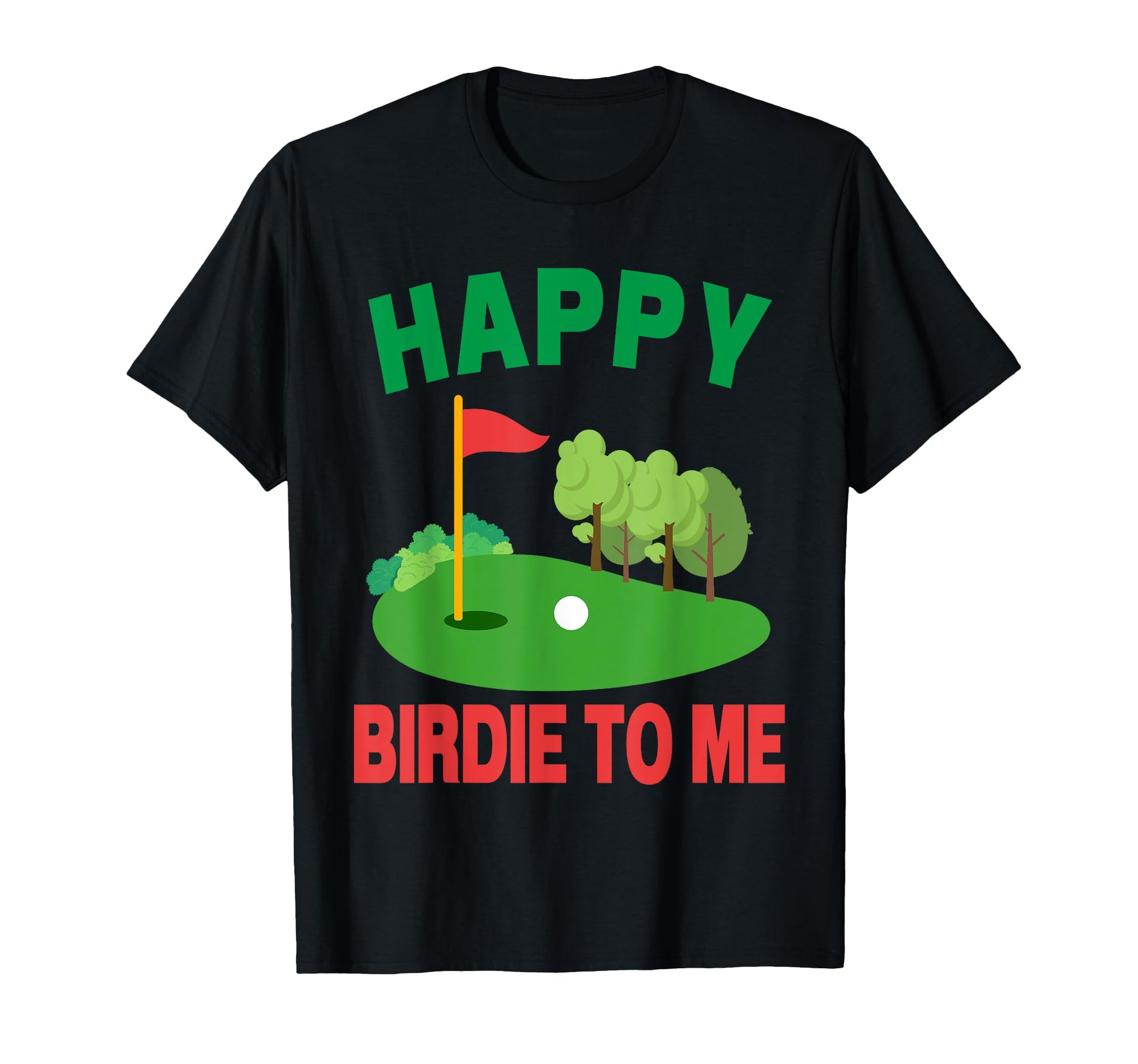 Happy Birdie To Me Funny Birthday T-Shirt - Fun Novelty Design Men Women - T-Shirt, Sweatshirt, Hoodie