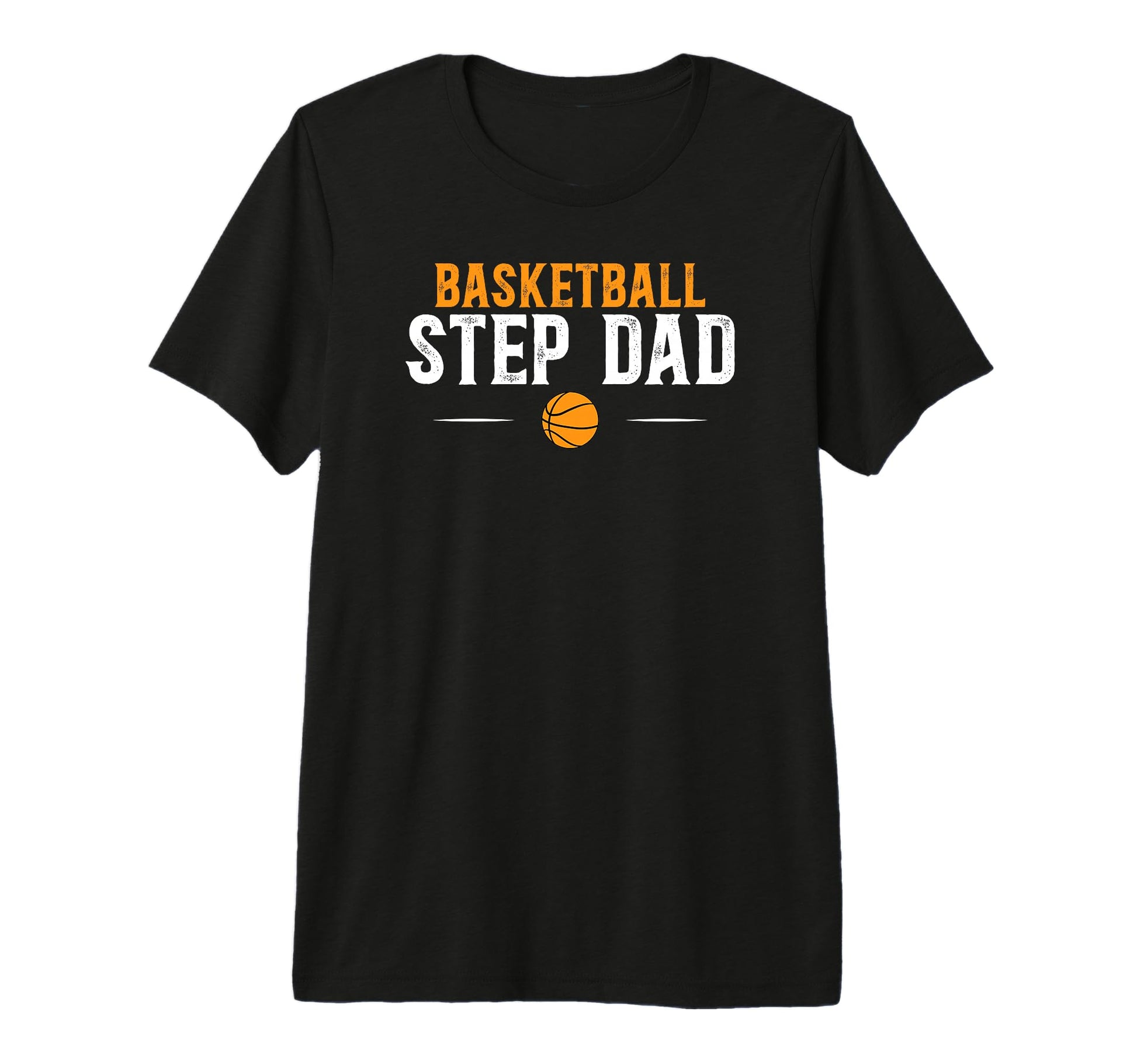 Mens Basketball Step Dad Basketball T-Shirt - Casual Everyday Wear Unisex - T-Shirt, Sweatshirt, Hoodie
