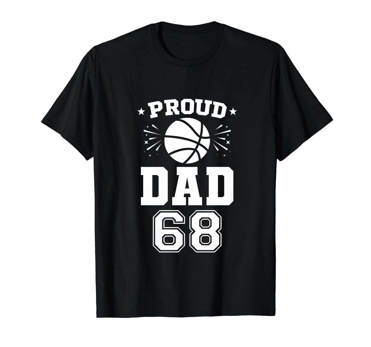 Proud Basketball Dad Number 68 T-Shirt - Aesthetic Graphic Men Women - T-Shirt, Sweatshirt, Hoodie