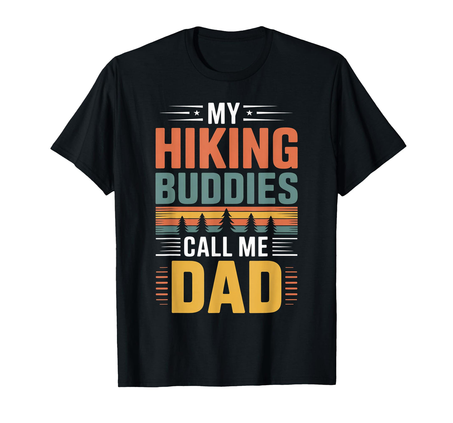 My Hiking Buddies Call Me Dad T-Shirt - Casual Everyday Wear Men Women - T-Shirt, Sweatshirt, Hoodie