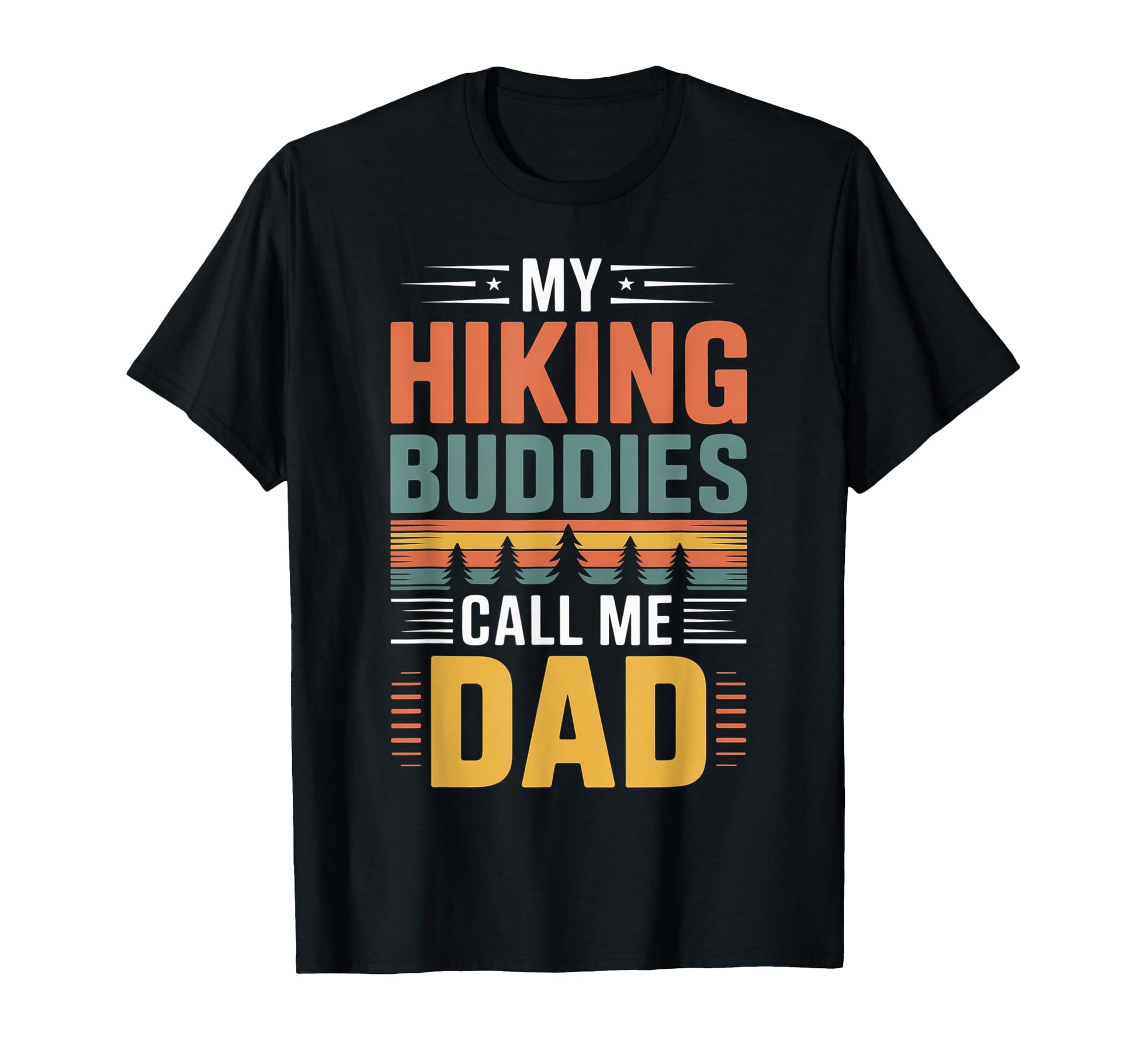 My Hiking Buddies Call Me Dad T-Shirt - Casual Everyday Wear Men Women - T-Shirt, Sweatshirt, Hoodie