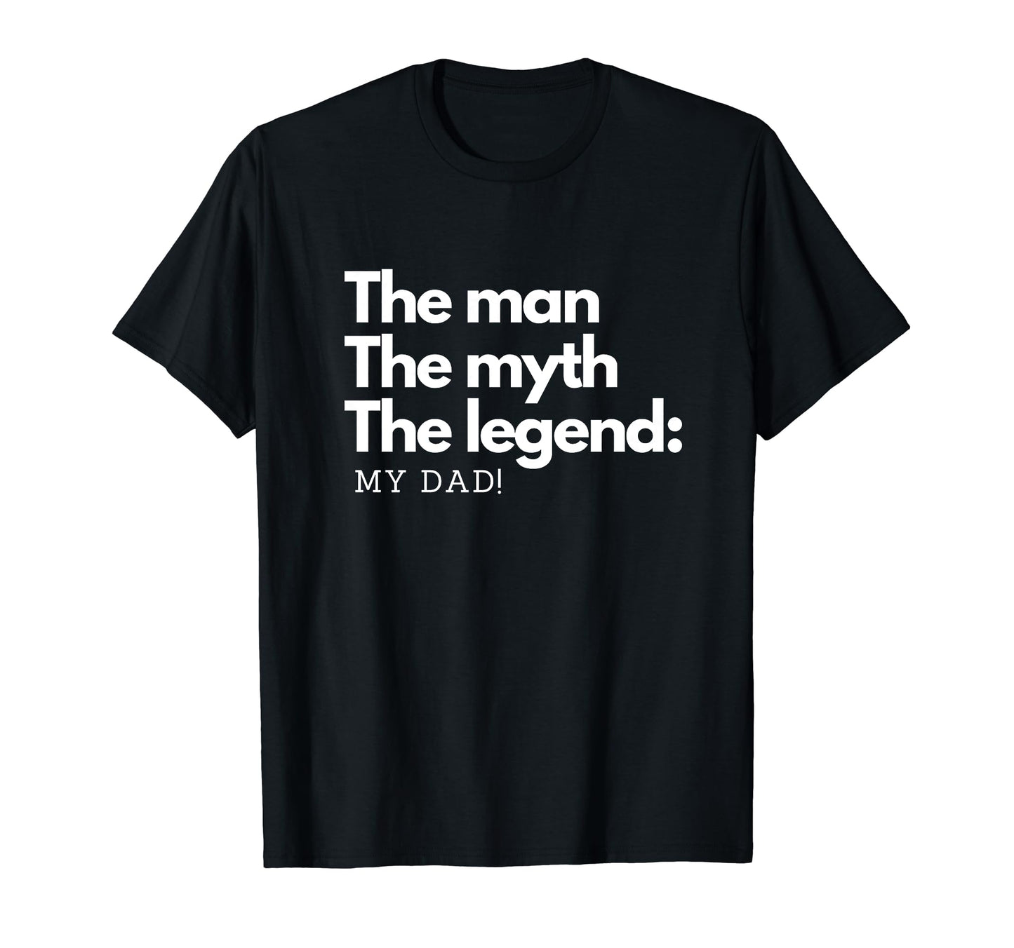 Myth Legend My Dad Gift Fathers Day T-Shirt - Custom Art Print Unisex - T-Shirt, Sweatshirt, Hoodie