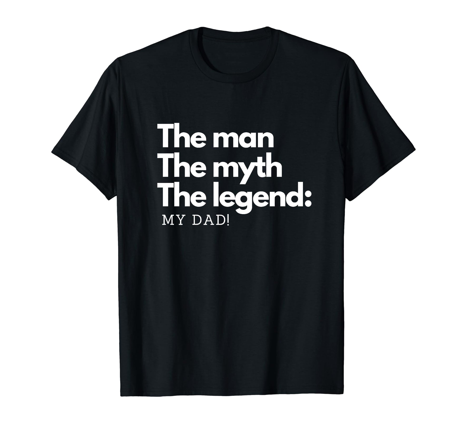 Myth Legend My Dad Gift Fathers Day T-Shirt - Custom Art Print Unisex - T-Shirt, Sweatshirt, Hoodie