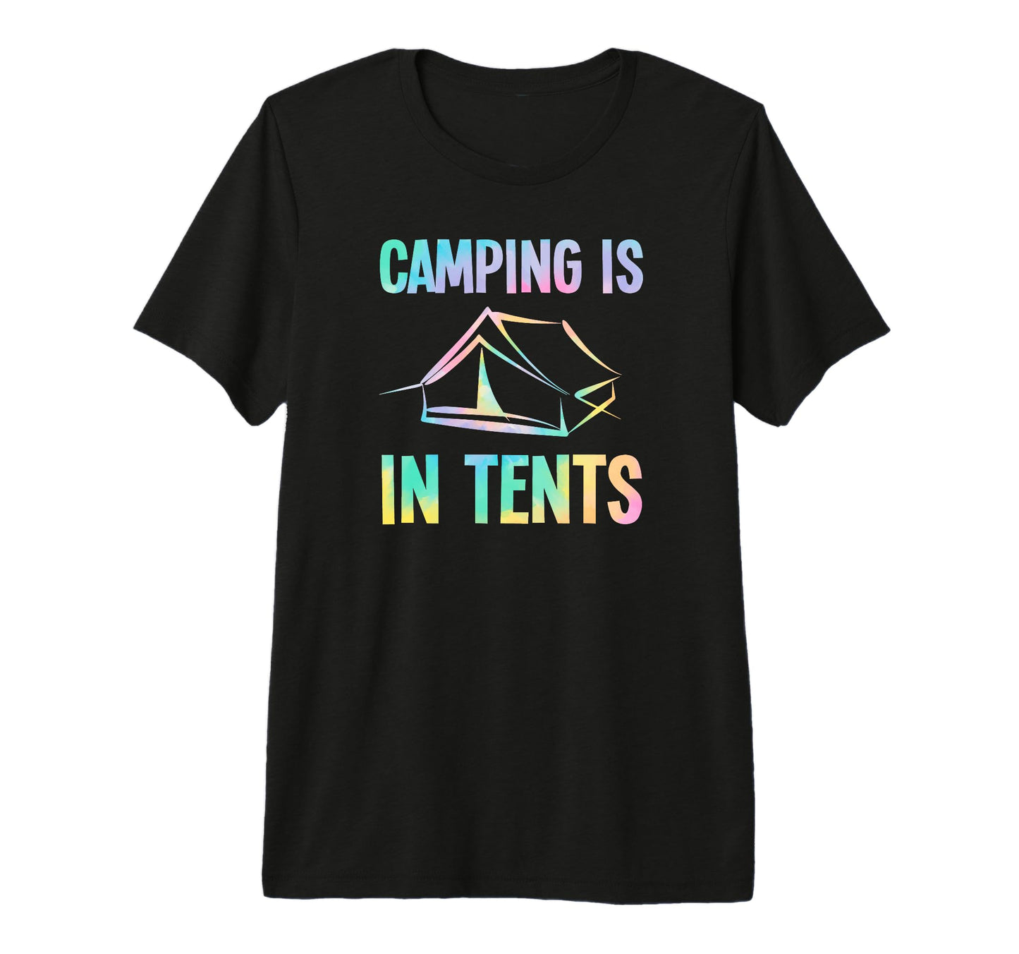Camping Is Tents Funny Camping T-Shirt - Casual Everyday Wear Men Women - T-Shirt, Sweatshirt, Hoodie