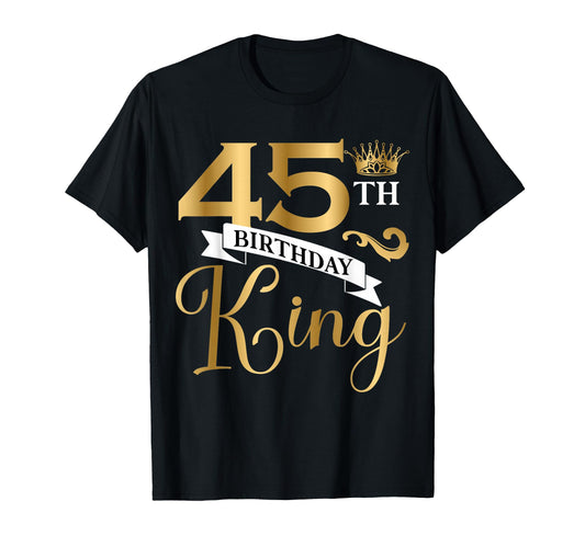 45 Year Old Birthday King Husband T-Shirt - Streetwear Style Men Women - T-Shirt, Sweatshirt, Hoodie