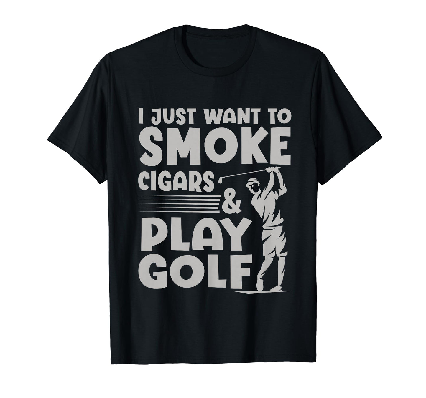 I Just Want To Smoke Cigars And Play T-Shirt - Novelty Apparel for Adults - T-Shirt, Sweatshirt, Hoodie