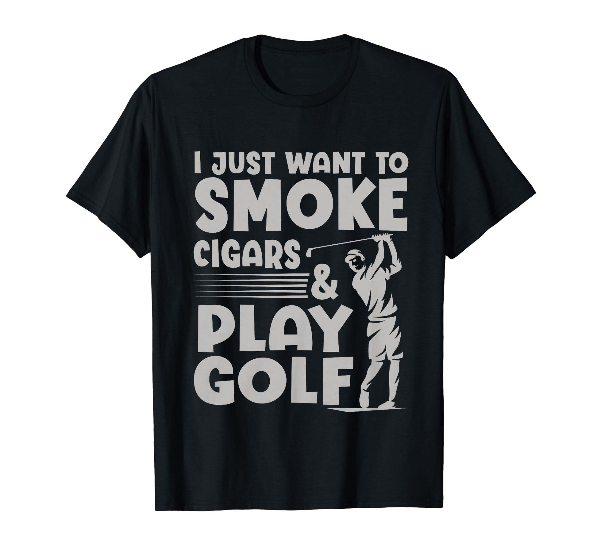 I Just Want To Smoke Cigars And Play T-Shirt - Novelty Apparel for Adults - T-Shirt, Sweatshirt, Hoodie