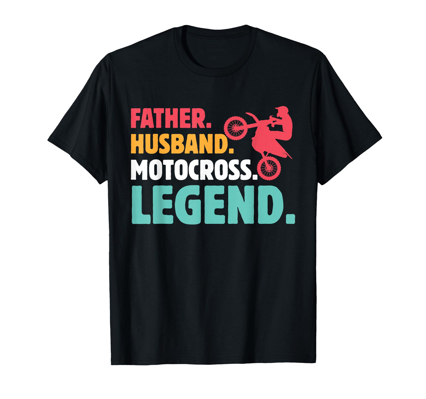 Father Husband Motocross Legend Funny T-Shirt - Novelty Apparel for Adults - T-Shirt, Sweatshirt, Hoodie