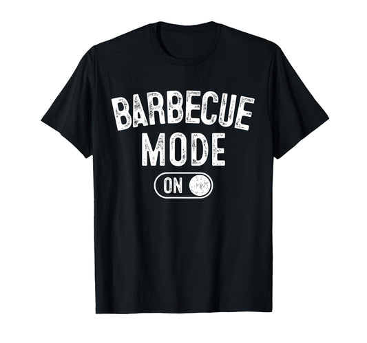 Barbecue Mode Funny Grill Master T-Shirt - Casual Everyday Wear Men Women - T-Shirt, Sweatshirt, Hoodie