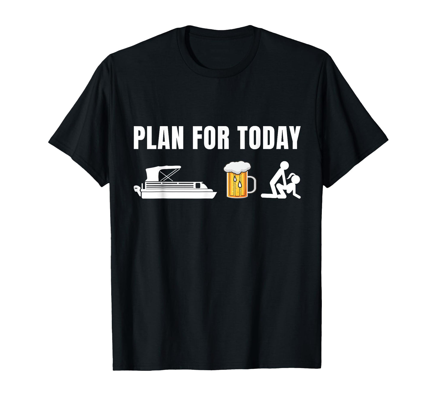 Plan Today Funny Pontoon Beer Boat T-Shirt - Novelty Apparel Men Women - T-Shirt, Sweatshirt, Hoodie