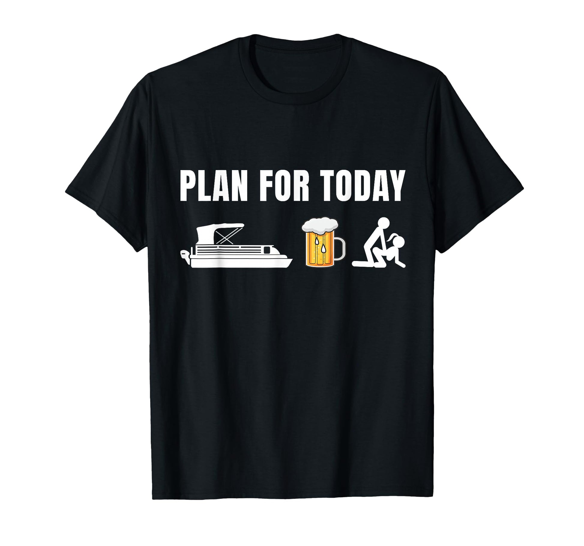 Plan Today Funny Pontoon Beer Boat T-Shirt - Novelty Apparel Men Women - T-Shirt, Sweatshirt, Hoodie