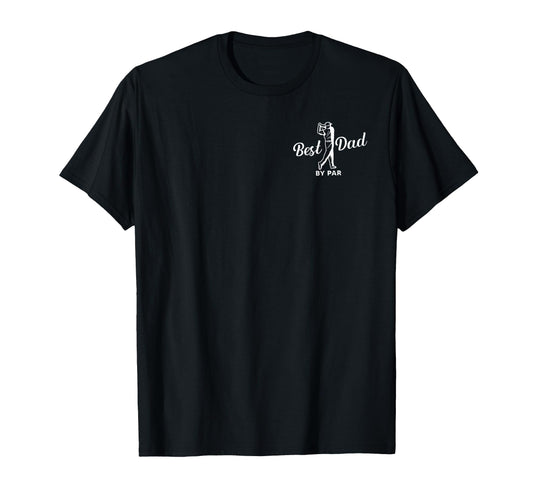 Best Dad Par Funny Par Dad Golf T-Shirt - Fun Novelty Design for Adults - T-Shirt, Sweatshirt, Hoodie