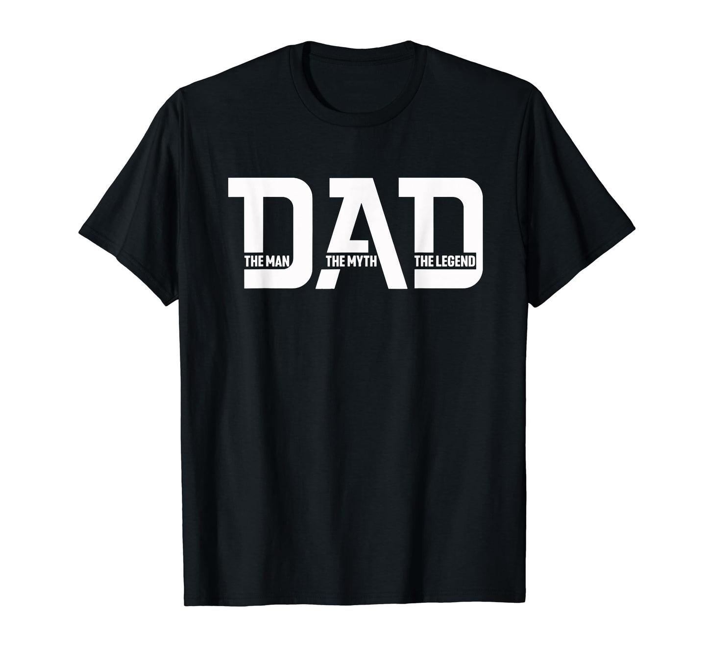 Dad Myth Legend Fathers Day T-Shirt - Casual Everyday Wear Men Women - T-Shirt, Sweatshirt, Hoodie