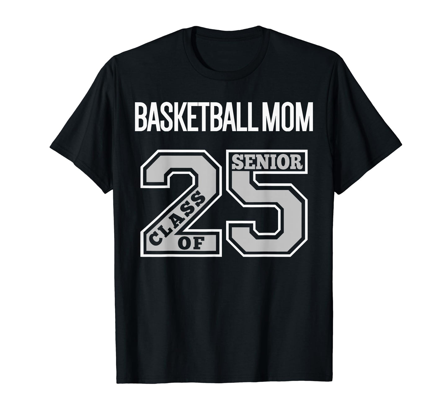 Senior Basketball Mom 2025 T-Shirt - Streetwear Style for Adults - T-Shirt, Sweatshirt, Hoodie
