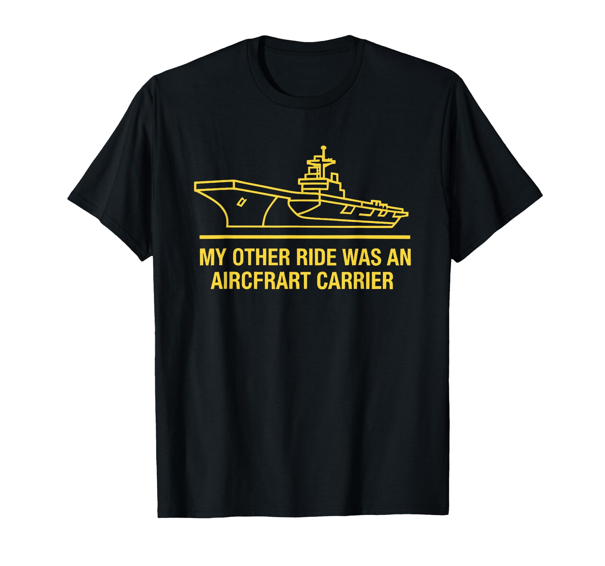 My Other Ride Was Aircraft Carrier T-Shirt - Fun Novelty Design Men Women - T-Shirt, Sweatshirt, Hoodie