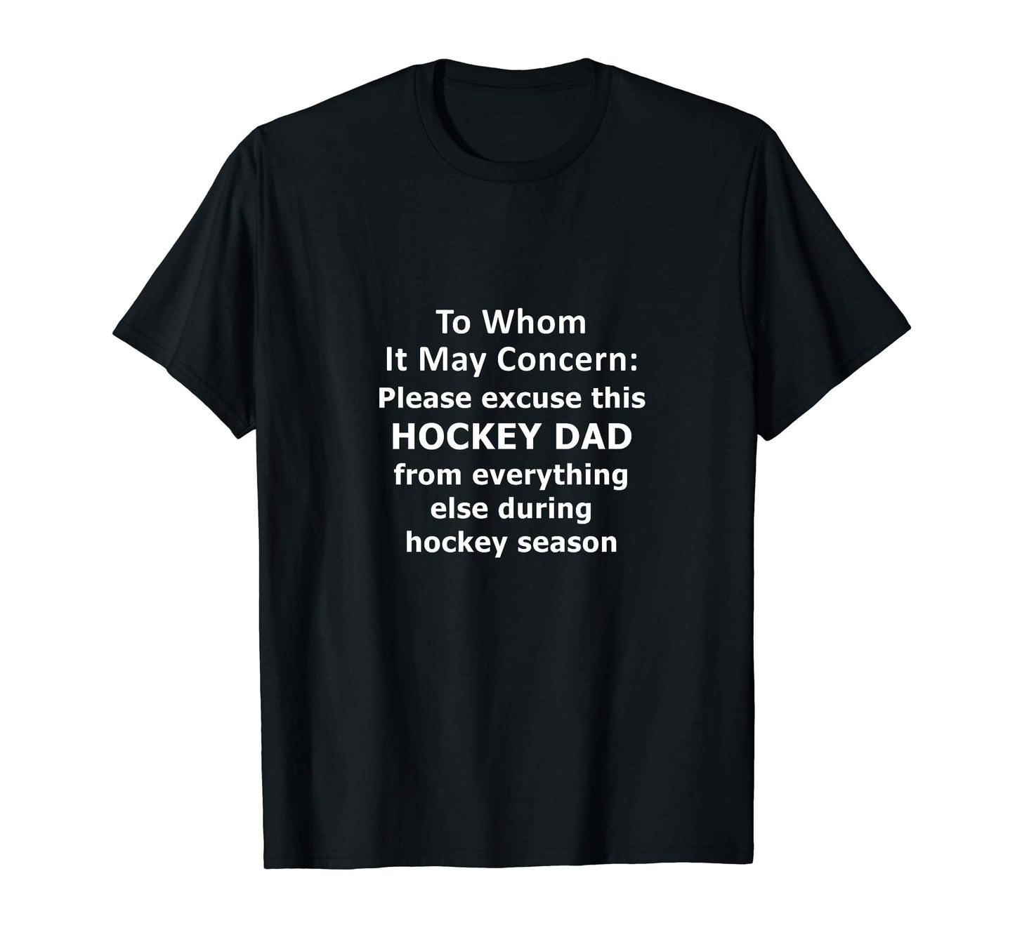 Funny Hockey Dad Excused Absence T-Shirt - Fun Novelty Design Unisex - T-Shirt, Sweatshirt, Hoodie
