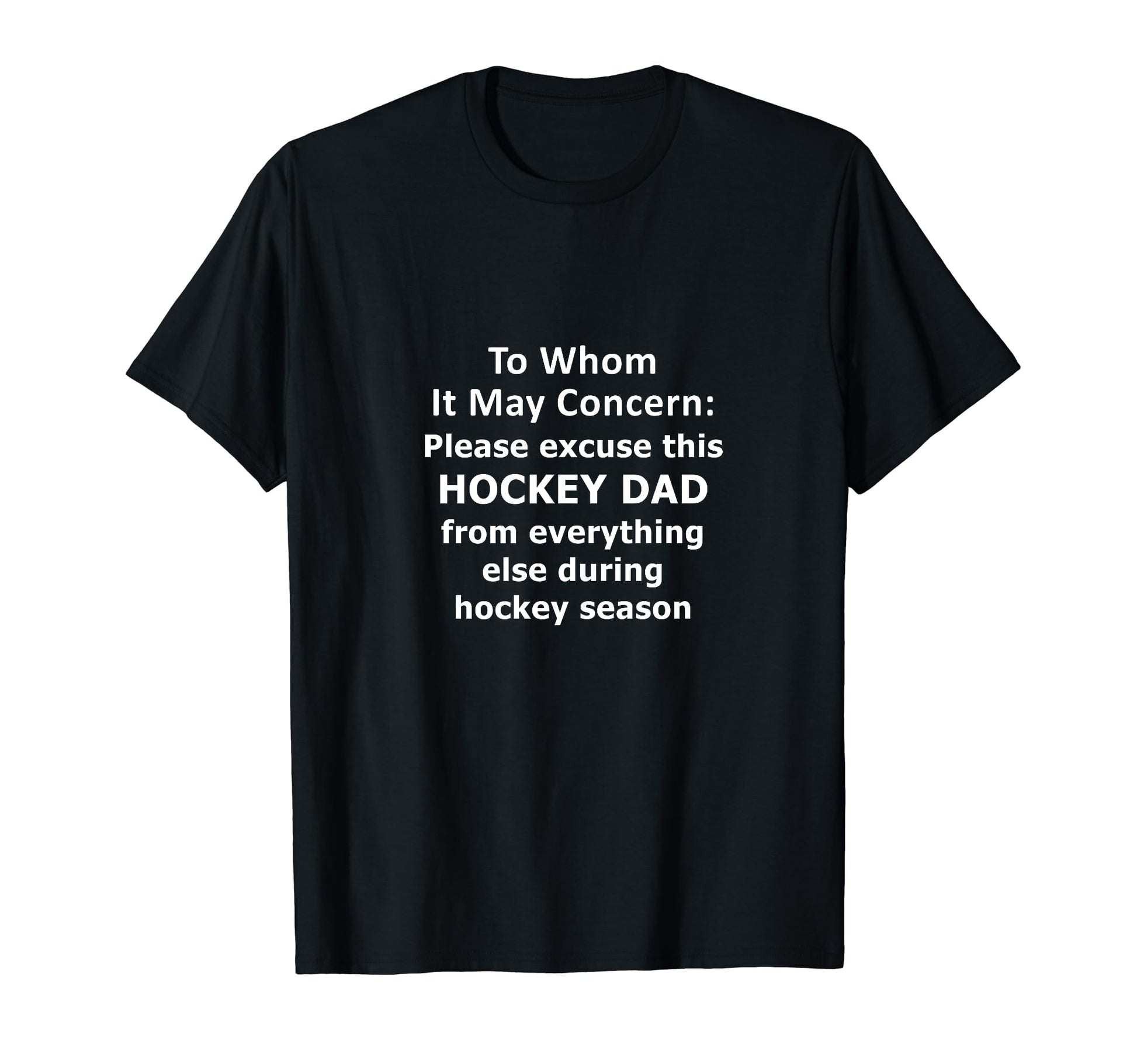 Funny Hockey Dad Excused Absence T-Shirt - Fun Novelty Design Unisex - T-Shirt, Sweatshirt, Hoodie