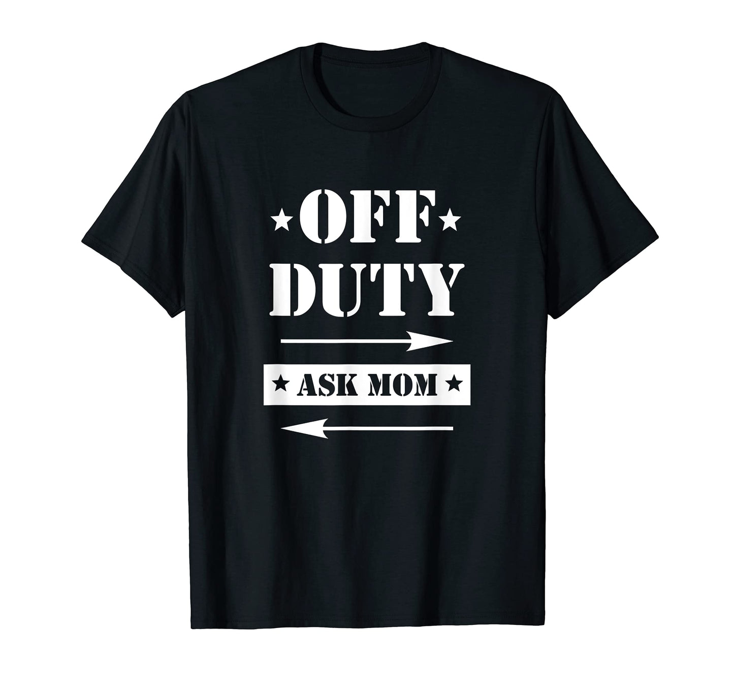 Mens Off Duty Ask Mom Fun Military T-Shirt - Aesthetic Graphic Unisex - T-Shirt, Sweatshirt, Hoodie