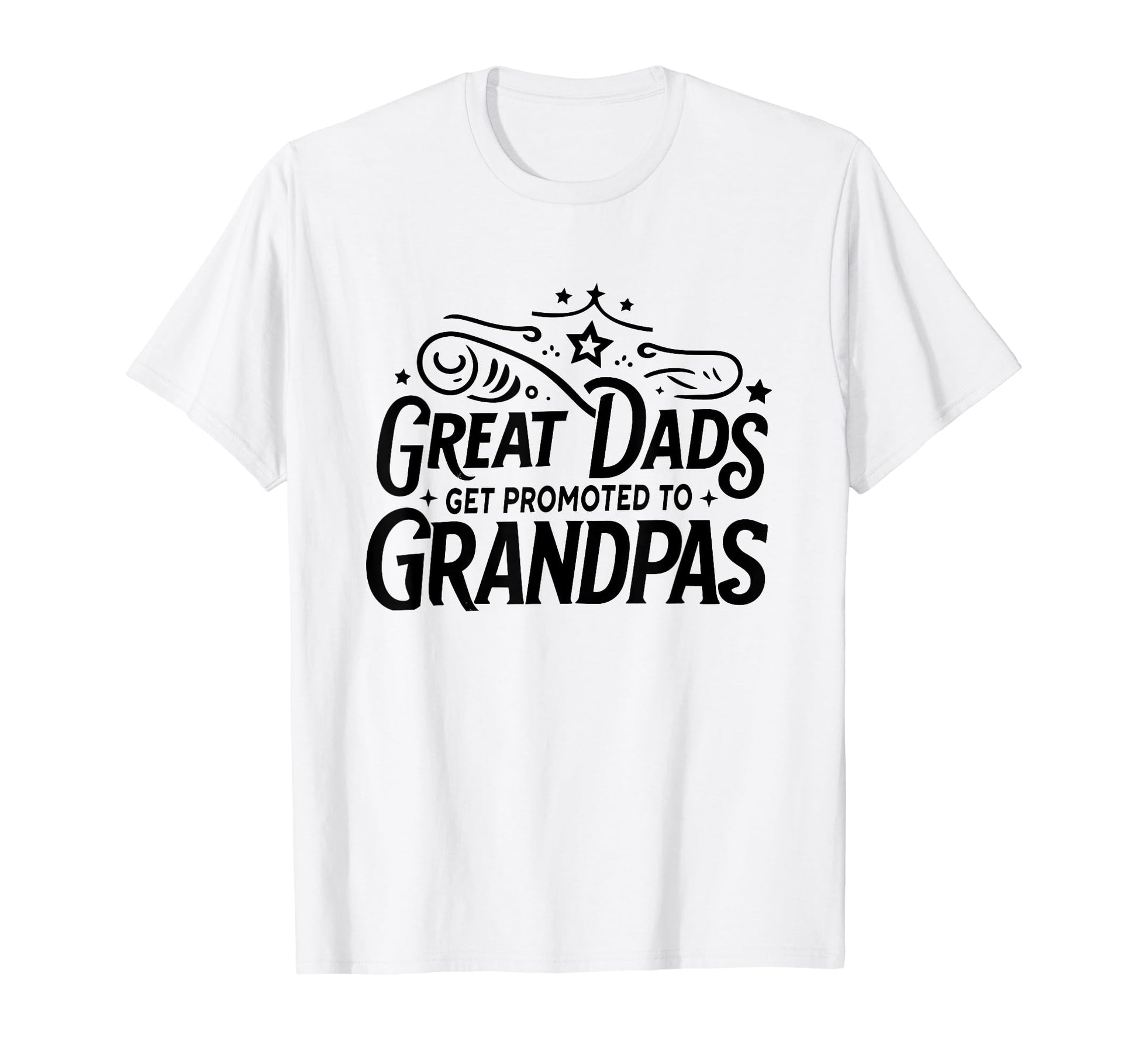 Great Dads Get Promoted To Grandpas T-Shirt - Custom Art Print Men Women - T-Shirt, Sweatshirt, Hoodie