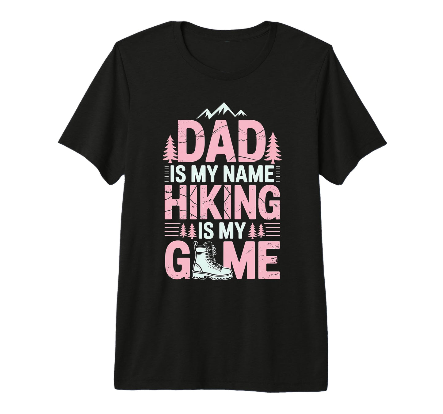 Funny Hiking Dad Is My Name Hiking Is T-Shirt - Graphic Print for Adults - T-Shirt, Sweatshirt, Hoodie