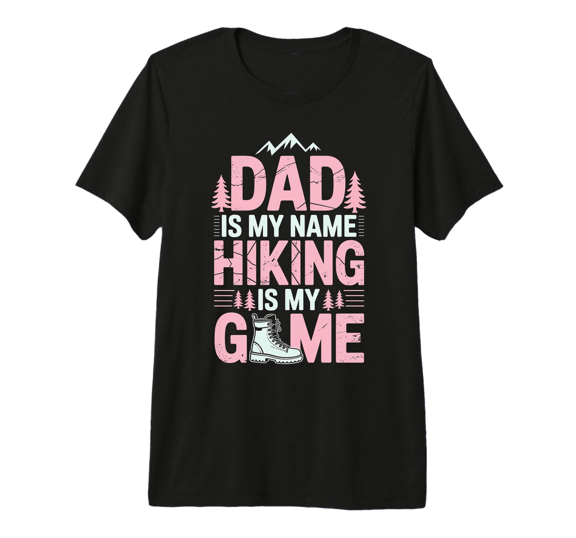 Funny Hiking Dad Is My Name Hiking Is T-Shirt - Graphic Print for Adults - T-Shirt, Sweatshirt, Hoodie