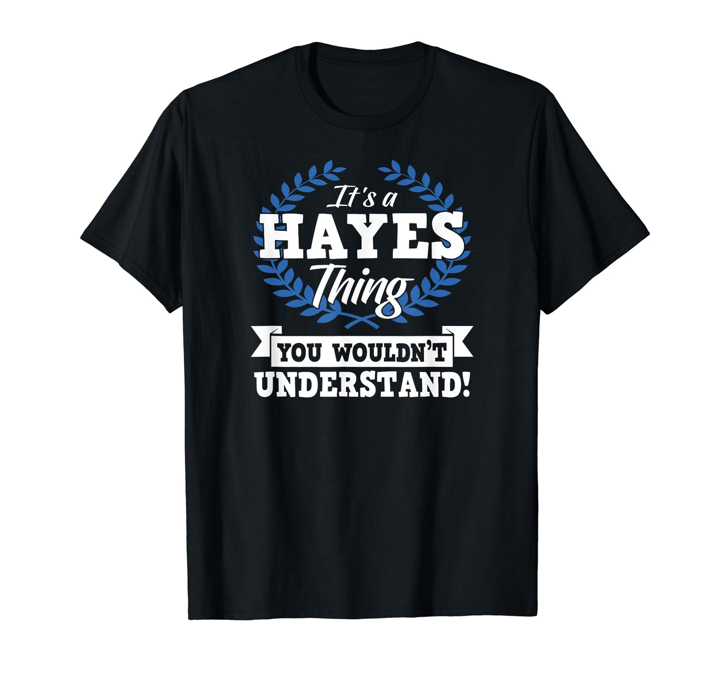 Its Hayes Thing You Wouldnt T-Shirt - Minimalist Print for Adults - T-Shirt, Sweatshirt, Hoodie