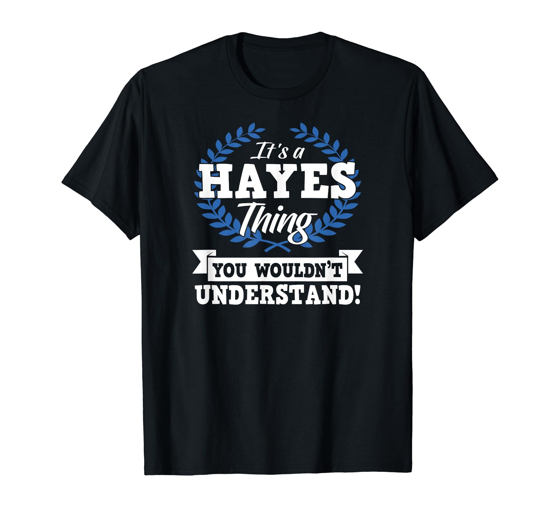 Its Hayes Thing You Wouldnt T-Shirt - Minimalist Print for Adults - T-Shirt, Sweatshirt, Hoodie