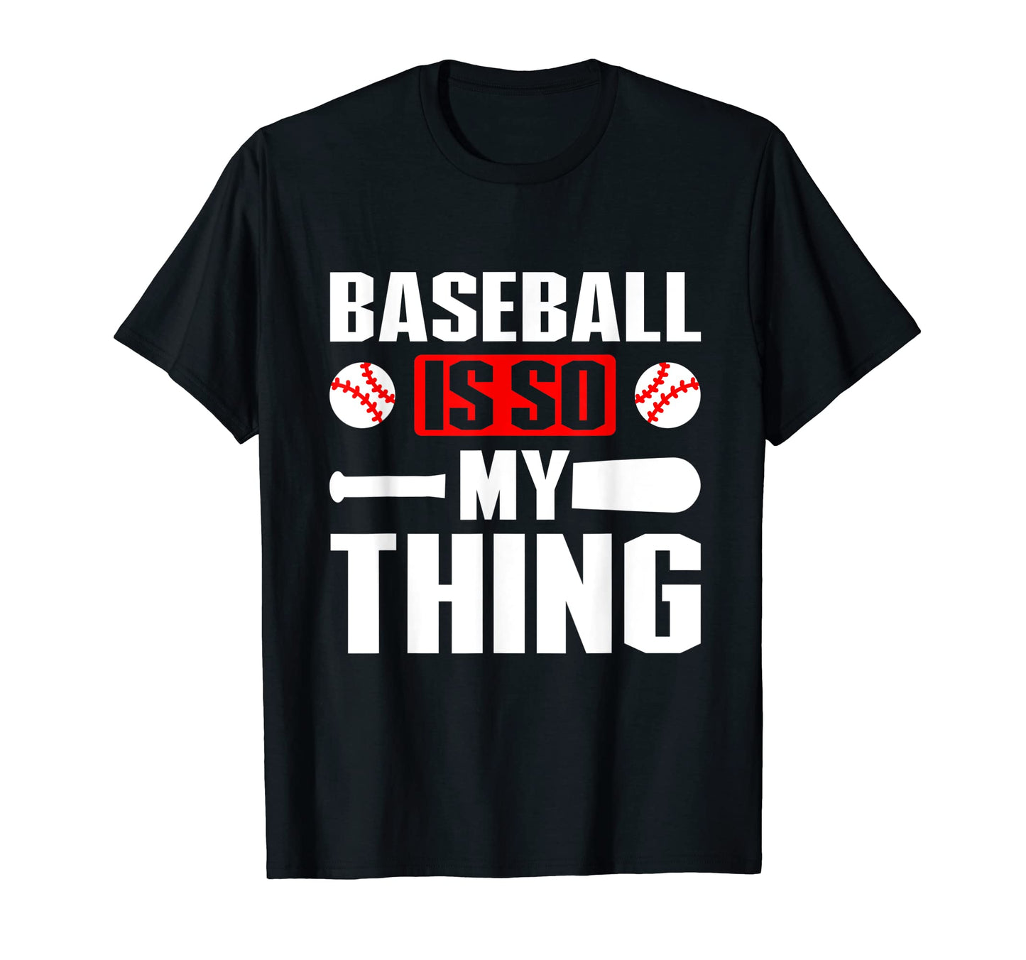 Baseball Is So My Thing Sport T-Shirt - Fun Novelty Design Men Women - T-Shirt, Sweatshirt, Hoodie