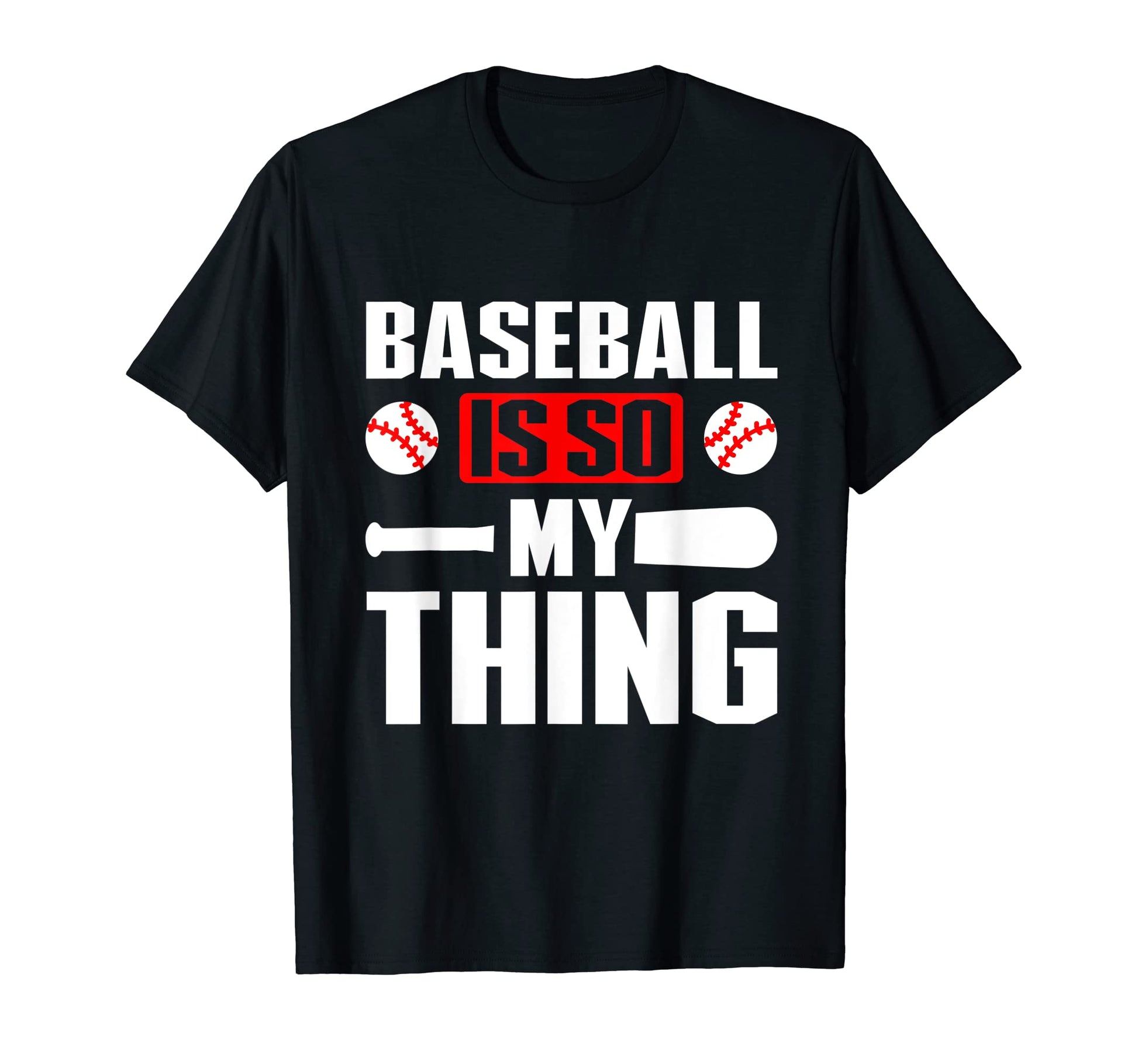 Baseball Is So My Thing Sport T-Shirt - Fun Novelty Design Men Women - T-Shirt, Sweatshirt, Hoodie