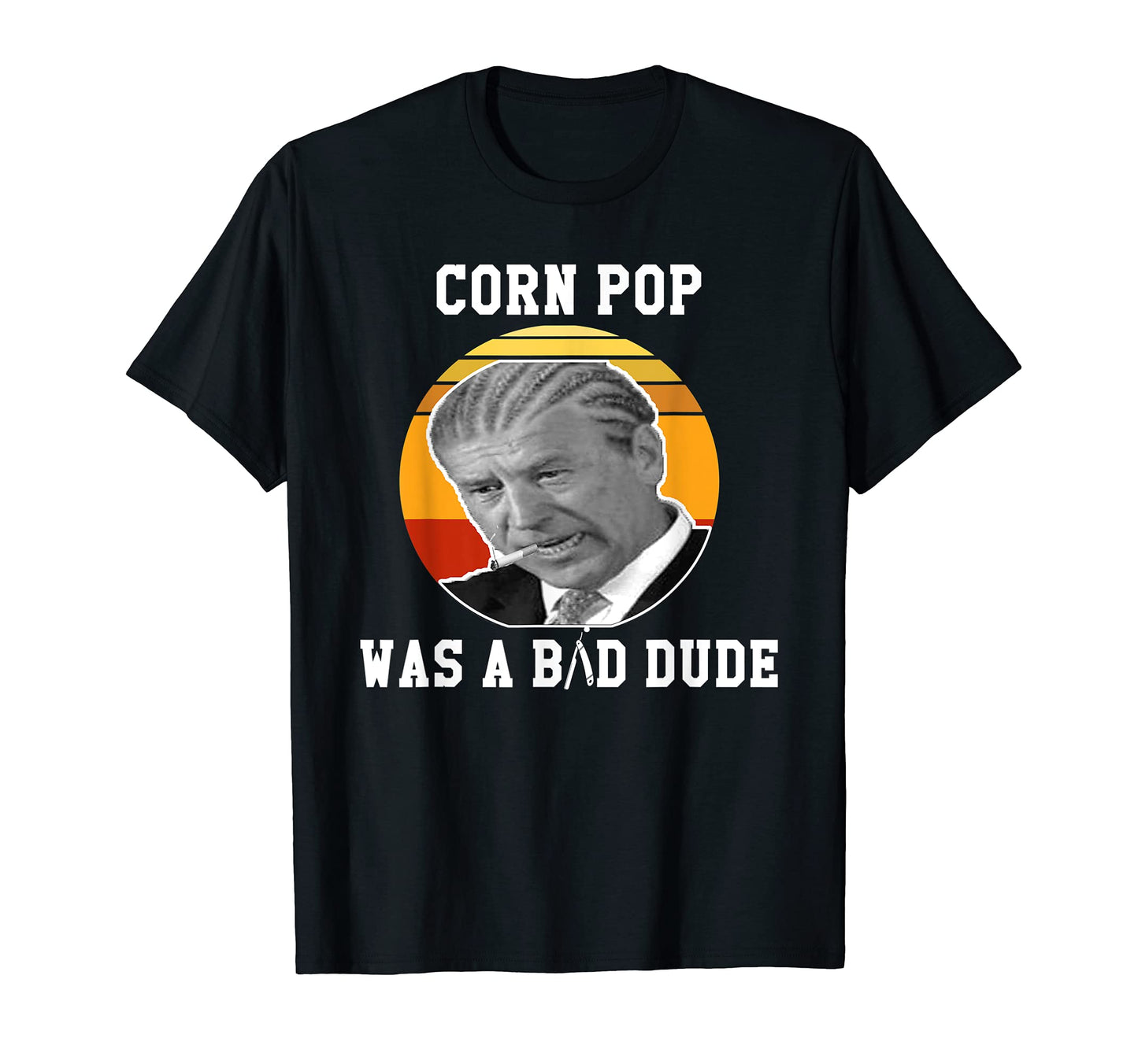 Corn Pop Was Bad Dude Joe Biden Funny T-Shirt - Streetwear Style Men Women - T-Shirt, Sweatshirt, Hoodie